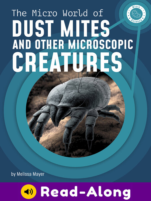 Title details for The Micro World of Dust Mites and Other Microscopic Creatures by Melissa Mayer - Available